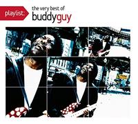 Playlist: the Very Best of Buddy Guy
