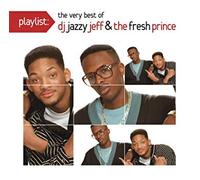 Playlist: The Very Best of DJ Jazzy Jeff & The Fresh Prince
