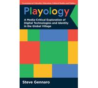 Playology : A Media-Critical Exploration of Digital Technologies and Identity in the Global Village