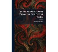 Plays and Pageants From the Life of the Negro