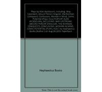 Plays by Alan Ayckbourn, Including: Way Upstream, Absurd Person Singular, the Norman Conquests, Confusions, Woman in Mind, Comic Potential (Play), Hou[ PLAYS BY ALAN AYCKBOURN, INCLUDING: WAY UPSTREAM, ABSURD PERSON SINGULAR, THE NORMAN CONQUESTS, CONFUSIONS, WOMAN IN MIND, COMIC POTENTIAL (PLAY), HOU ] by Hephaestus Books (Author ) on Aug-26-2011 Paperback