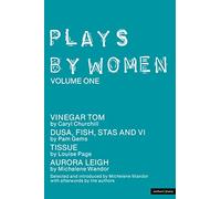 Plays by Women: "Vinegar Tom", "Dusa, Fish, Stas and Vi", "Tissue", "Aurora Leigh" Volume 1 (Play Anthologies): v. 1