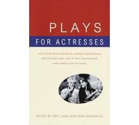 Plays for Actresses: A First-of-Its-Kind Collection of Seventeen Splendid Plays with All-Female Casts, Each of Them Abounding with Career-Making Roles for Women