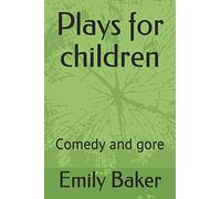 Plays for children: Comedy and gore