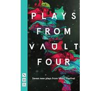 Plays from VAULT 4 : Seven new plays from VAULT Festival