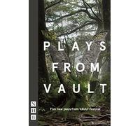 Plays from Vault: Five new plays from VAULT Festival (NHB Modern Plays)