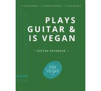 Plays Guitar & Is Vegan: Guitar Notebook | Unique Design Chord Boxes + Tablature or Notepad | Blank Lined Journal Practice Planner | Best Gifts For ... (Guitar Notebooks & Guitarist Accessories)