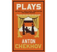 Plays: New Translation : Newly Translated and Annotated: The Cherry Orchard, Three Sisters, The Seagull and Uncle Vanya