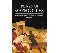 Plays of Sophocles: Oedipus the King Oedipus at Colonus Antigone