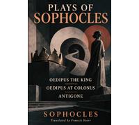PLAYS OF SOPHOCLES: Oedipus the King Oedipus at Colonus Antigone