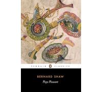 Plays Pleasant: Arms and the Man; Candida; the Man of Destiny; You Never Can Tell