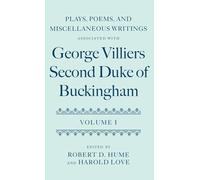 Plays, Poems, and Miscellaneous Writings associated with George Villiers, Second Duke of Buckingham: Volume I