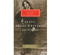 Plays, Prose Writings And Poems: by Oscar Wilde (Everyman's Library CLASSICS)