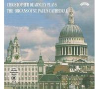 Christopher Dearnley - Plays The Organs Of St Paul's Cathedral
