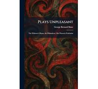 Plays Unpleasant: The Widower's House, the Philanderer, Mrs Warren's Profession