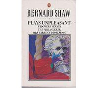 Plays Unpleasant: Widowers' Houses; The Philanderer, and, Mrs Warren's Profession