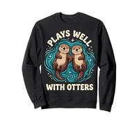 Plays Well With Otters Sweatshirt