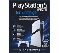 PlayStation 5 Pro für Einsteiger: Eine einfache Anleitung zum Einrichten Ihrer Konsole, zur Leistungsverbesserung und zur Behebung häufiger Probleme