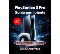 PlayStation 5 Pro Guida per l'utente (Edizione 2026)