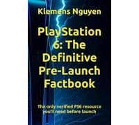 PlayStation 6: The Definitive Pre-Launch Factbook: The only verified PS6 resource you’ll need before launch (Electronics - easy and simple.)