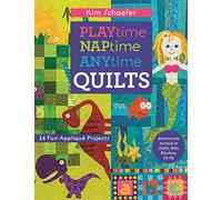 Playtime Naptime Anytime Quilts: 14 Fun Appliqué Projects