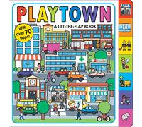 Playtown: A Lift-The-Flap Book