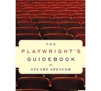 The Playwright's Guidebook – An Insightful Primer on the Art of Dramatic Writing