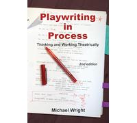 Playwriting in Process: Thinking and Working Theatrically