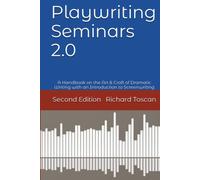 Playwriting Seminars 2.0: A Handbook on the Art & Craft of Dramatic Writing with an Introduction to Screenwriting
