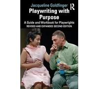 Playwriting with Purpose: A Guide and Workbook for Playwrights