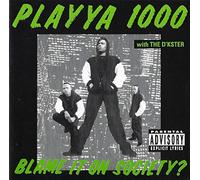 Playya 1000 - Blame It on Society