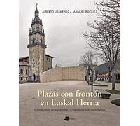 Plazas con frontón en Euskal Herria: La transformación del juego de pelota y su implantación en los centros históricos: 34 (Ganbara)