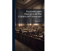 Pleading and Practice in the Courts of Chancery
