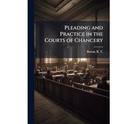 Pleading and Practice in the Courts of Chancery