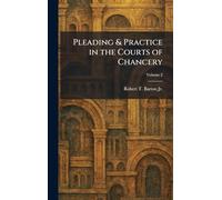 Pleading & Practice in the Courts of Chancery