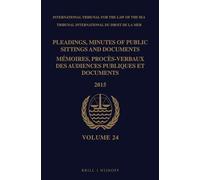 Pleadings, Minutes of Public Sittings and Documents / Mémoires, procès-verbaux des audiences publiques et documents, Volume 24 (2015)
