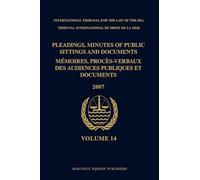 Pleadings, Minutes of Public Sittings and Documents / Mémoires, procès-verbaux des audiences publiques et documents, Volume 14 (2007)