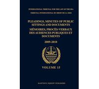 Pleadings, Minutes of Public Sittings and Documents / Mémoires, procès-verbaux des audiences publiques et documents, Volume 15 (2009-2010)