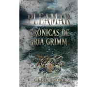 Pleamar: Crónicas de Iria Grimm, Libro I | Un thriller gótico de misterio sobrenatural y terror marino.