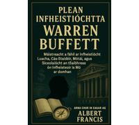 Plean infheistíochta Warren Buffett: Máistreacht a fháil ar Infheistíocht Luacha, Cás-Staidéir, Mótaí, agus Síceolaíocht an tSaibhreas ón Infheisteoir is Mó ar domhan