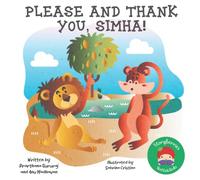 Please and Thank You, Simha!: A Story About the Importance of Saying 'Please' and 'Thank You' (Learning Good Manners With Simha the Lion Cub)