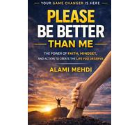 Please Be Better Than Me: Your Game Changer Is Here