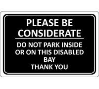 Please be considerate do not park inside or on this disabled bay sign - 1.2mm Rigid plastic 300mm x 200mm