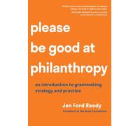 Please Be Good at Philanthropy: An Introduction to Grantmaking Strategy and Practice