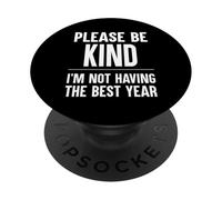 Please Be Kind Not Having The Best Year PopSockets Adhesive PopGrip