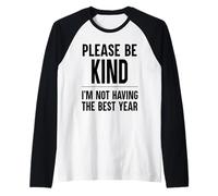 Please Be Kind Not Having The Best Year Relatable Life Raglan Baseball Tee