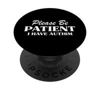 Please Be Patient I Have Autism Neurodiversity Pride & Humor PopSockets Adhesive PopGrip