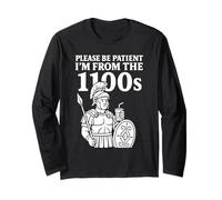 Please Be Patient I’m From the 1100s - Funny Roman Warrior Long Sleeve T-Shirt