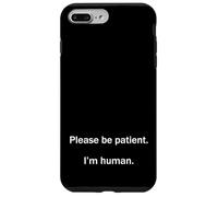 Please Be Patient I’m Human Funny Relatable Life Meme Humor Case for iPhone 7 Plus/8 Plus