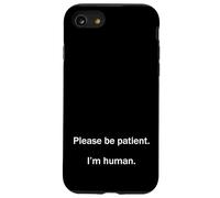 Please Be Patient I’m Human Funny Relatable Life Meme Humor Case for iPhone SE (2020) / 7/8